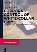 Corporate Control of White-Collar Crime: A Bottom-Up Approach to Executive Deviance 3110998041 Book Cover