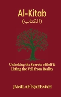 Al-Kitab: Unlocking the Secrets of Self & Lifting the Vail from Reality B0F2GT4CKH Book Cover