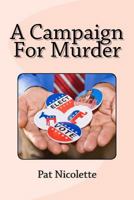 A Campaign for Murder 1548613088 Book Cover