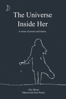 The Universe Inside Her: A Series of Poems and Letters 164952787X Book Cover