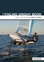 The Foiling Dinghy Book: Dinghy Foiling from Start to Finish 191217703X Book Cover