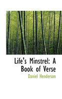 Life's Minstrel: A Book of Verse 0548572291 Book Cover