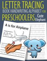 Letter Tracing Book Handwriting Alphabet for Preschoolers cute elephant: Letter Tracing Book Practice for Kids Ages 3+ Alphabet Writing Practice Handwriting Workbook Kindergarten toddler 1073691020 Book Cover