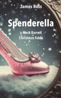 Spenderella: A Mark Barrett Christmas Fable 1671450248 Book Cover