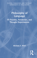Philosophy of Language: 50 Puzzles, Paradoxes, and Thought Experiments 1032023864 Book Cover