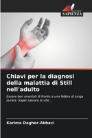 Chiavi per la diagnosi della malattia di Still nell'adulto: Essere ben orientati di fronte a una febbre di lunga durata. Saper salvare le vite... 6205965216 Book Cover