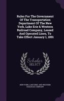 Rules For The Government Of The Transportation Department Of The New York, Lake Erie & Western Railroad Company, Leased And Operated Lines, To Take Effect January 1, 1891... 127558568X Book Cover