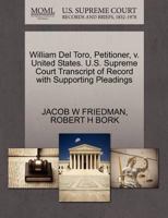 William Del Toro, Petitioner, v. United States. U.S. Supreme Court Transcript of Record with Supporting Pleadings 1270642162 Book Cover