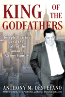 King of the Godfathers: Joseph Massino and the Fall of the Bonanno Crime Family 0806545240 Book Cover