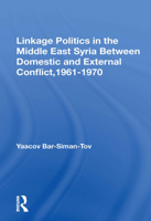Linkage Politics in the Middle East: Syria Between Domestic and External Conflict, 1961-1970 0367170248 Book Cover