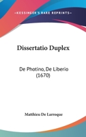 Dissertatio Duplex: De Photino, De Liberio (1670) 1166040445 Book Cover