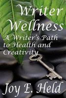 Writer Wellness: A Writer's Path to Health and Creativity 1951556054 Book Cover