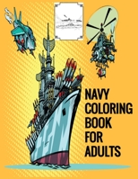 Navy Coloring Book for Adults : 40 Large Images 8. 5 X 11 , Ships, Fighter Jets, Sailors, Aircraft Carriers, SEALS, Helicopters 1709509562 Book Cover