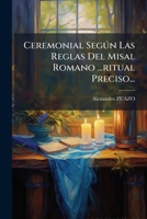 Ceremonial Segðn Las Reglas Del Misal Romano ...ritual Preciso... (Spanish Edition) 1024412911 Book Cover
