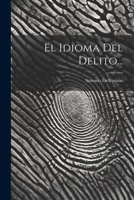 El Idioma Del Delito... 1021861111 Book Cover