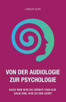 Von Der Audiologie Zur Psychologie: Sage Mir Wie Du H�rst Und Ich Sage Dir, Wie Es Dir Geht B08NF335XR Book Cover