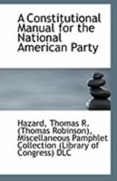 A Constitutional Manual For The National American Party (1856) 0526500182 Book Cover