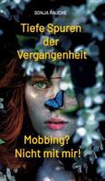Tiefe Spuren einer traumatischen Vergangenheit: Mobbing in der Schule? Nicht mit mir! (German Edition) 3384729323 Book Cover