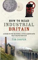 How to Read Industrial Britain 0091929989 Book Cover