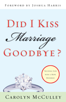 Did I Kiss Marriage Goodbye?: Trusting God with a Hope Deferred 1581345798 Book Cover