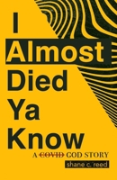I Almost Died Ya Know 1069435104 Book Cover