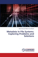 Metadata in File Systems: Exploring Problems and Solutions 6202512008 Book Cover