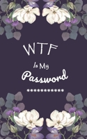 WTF Is My Password: Login Password Book | Organizer with Alphabetical Tabs | internet | Purple Flower For Women Cover | password logbook small Size ... | Large Print (internet pasword logbook 5x8) 1658306635 Book Cover