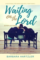 Waiting on the Lord: 30 Reflections 0692463534 Book Cover