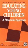 Educating Young Children: A Structural Approach (Routledge Library Editions: Early Years) 1032347414 Book Cover