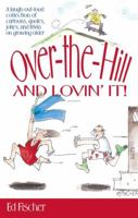 Over-the-Hill and Lovin' It! 0684066580 Book Cover