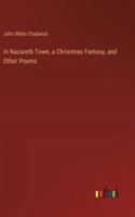 In Nazareth Town: A Christmas Fantasy and Other Poems 1164679260 Book Cover