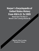 Harper's Encyclopaedia of United States History from 458 A.D. to 1905: Based Upon the Plan of Benson John Lossing Volume V.3 1145573274 Book Cover