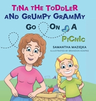 Tina the Toddler and Grumpy Grammy Go on a Picnic 1038324491 Book Cover