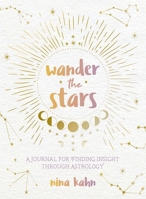 Wander the Stars: A Journal for Finding Insight Through Astrology 1250273846 Book Cover