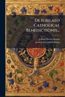 de Iubilaeo Catholicae Benedictionis... 127259002X Book Cover