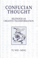 Confucian Thought: Selfhood As Creative Transformation (S U N Y Series in Philosophy) 0887060056 Book Cover