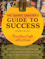 The Savvy Crafter's Guide to Success 1581809425 Book Cover