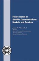 Future Trends in Satellite Communications: Markets and Services (Research Report series) 1931695334 Book Cover
