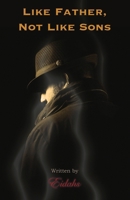 Like Father, Not Like Sons 1738282902 Book Cover