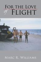 For the Love of Flight 1425756360 Book Cover