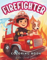 Firefighter Coloring Book: Fire Trucks.Fire Engines, Trucks. Gift For Kids Ages 4-8. Over 50 Illustrations. B0CNSTSV79 Book Cover