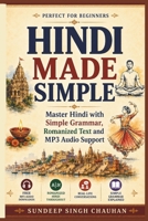 Hindi Made Simple: Master Hindi with Simple Grammar, Romanized Text, and MP3 Audio Support (Sanskrit-Hindi Flow) B0F4PGKQHF Book Cover