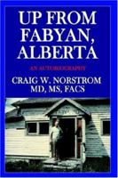 Up From Fabyan, Alberta: An Autobiography 1425924557 Book Cover