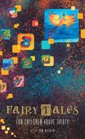 Fairy Tales for Children Above Thirty 1512790036 Book Cover