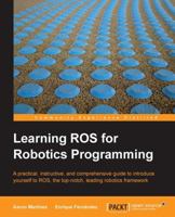 Learning ROS for Robotics Programming 1782161449 Book Cover