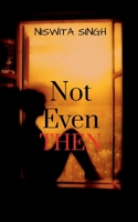 Not Even Then: it was enough B0F7M35MJV Book Cover