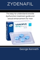ZYDENAFIL: The easy-to-understand erectile dysfunction treatment guide and sexual enhancement for men B0CMP5XVXB Book Cover