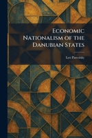 Economic Nationalism of the Danubian States (Routledge Revivals) 1025509099 Book Cover