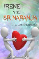 Irene y el Sr. Naranja: Una Locura de Amor 1091971528 Book Cover