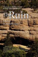 The Ruin: A Boy's Quest to Rebuild His Self Worth by Seeking Refuge in the Wilderness 1453659927 Book Cover
